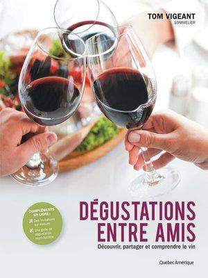 cover image of Dégustations entre amis: Découvrir, partager et comprendre le vin